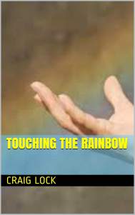 Touching the Rainbow